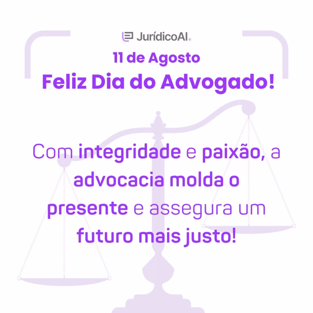 Dia do Advogado 10 - Com integridade e paixão, a advocacia molda o presente e assegura um futuro mais justo.