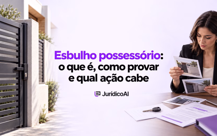 Esbulho possessório: o que é, como provar e qual ação cabe