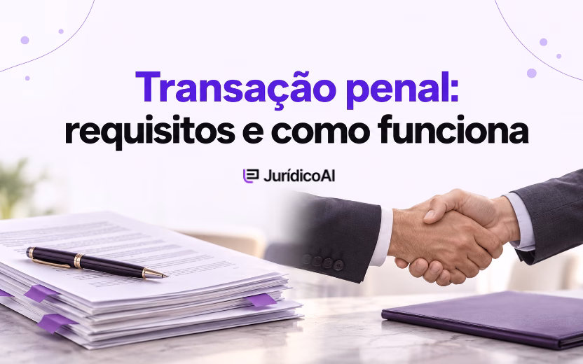 Transação penal: requisitos, como funciona e atuação do advogado