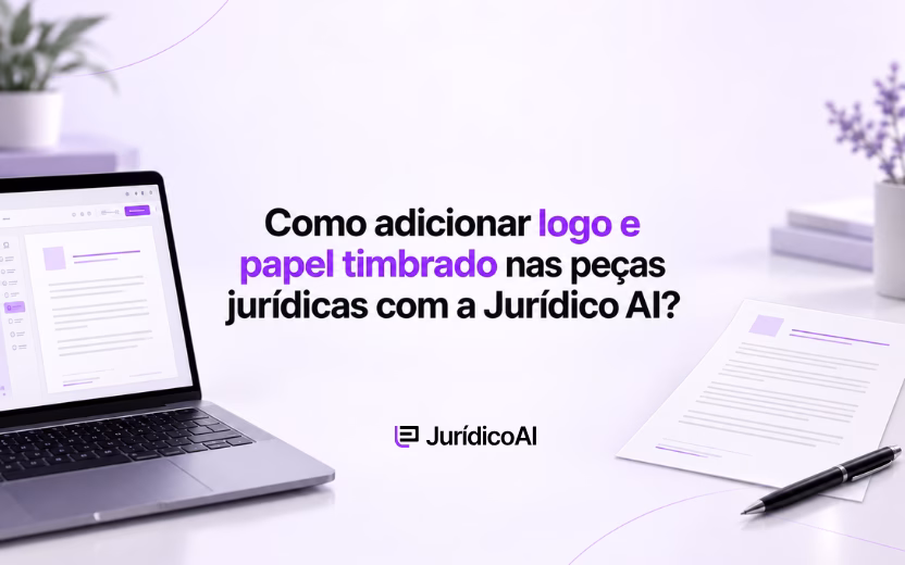 Como adicionar logo e papel timbrado nas peças jurídicas com a Jurídico AI?