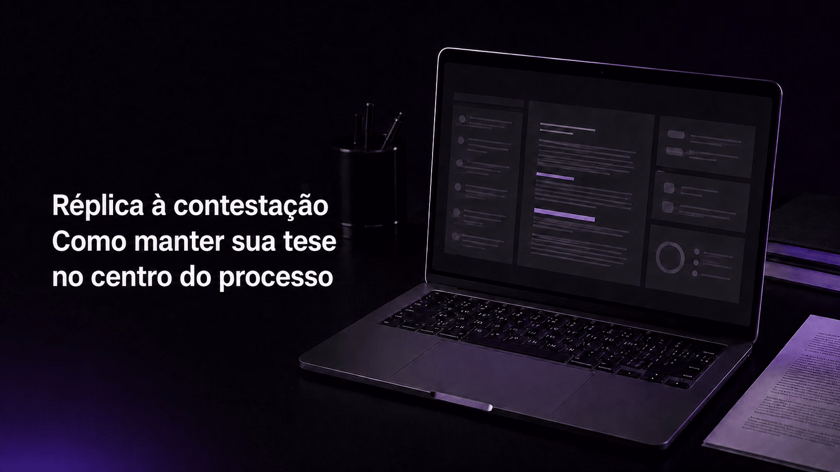 Réplica à contestação: como manter sua tese no centro do processo