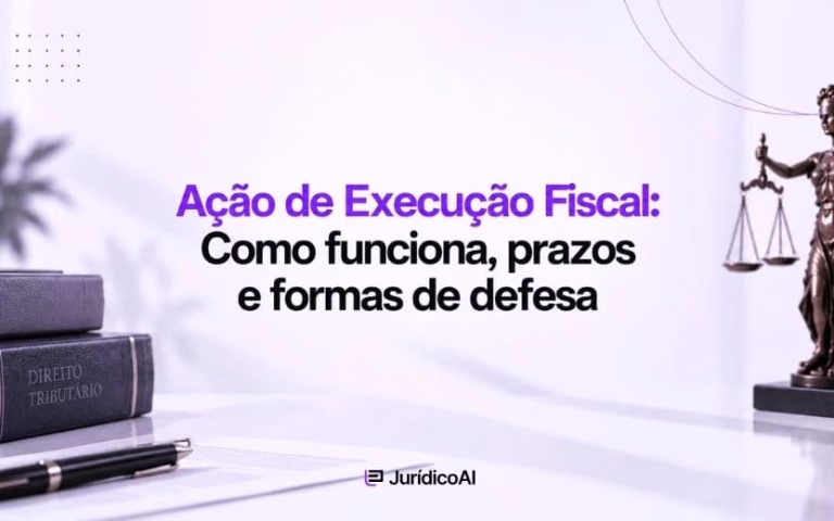 Ação de Execução Fiscal Como funciona, prazos e formas de defesa