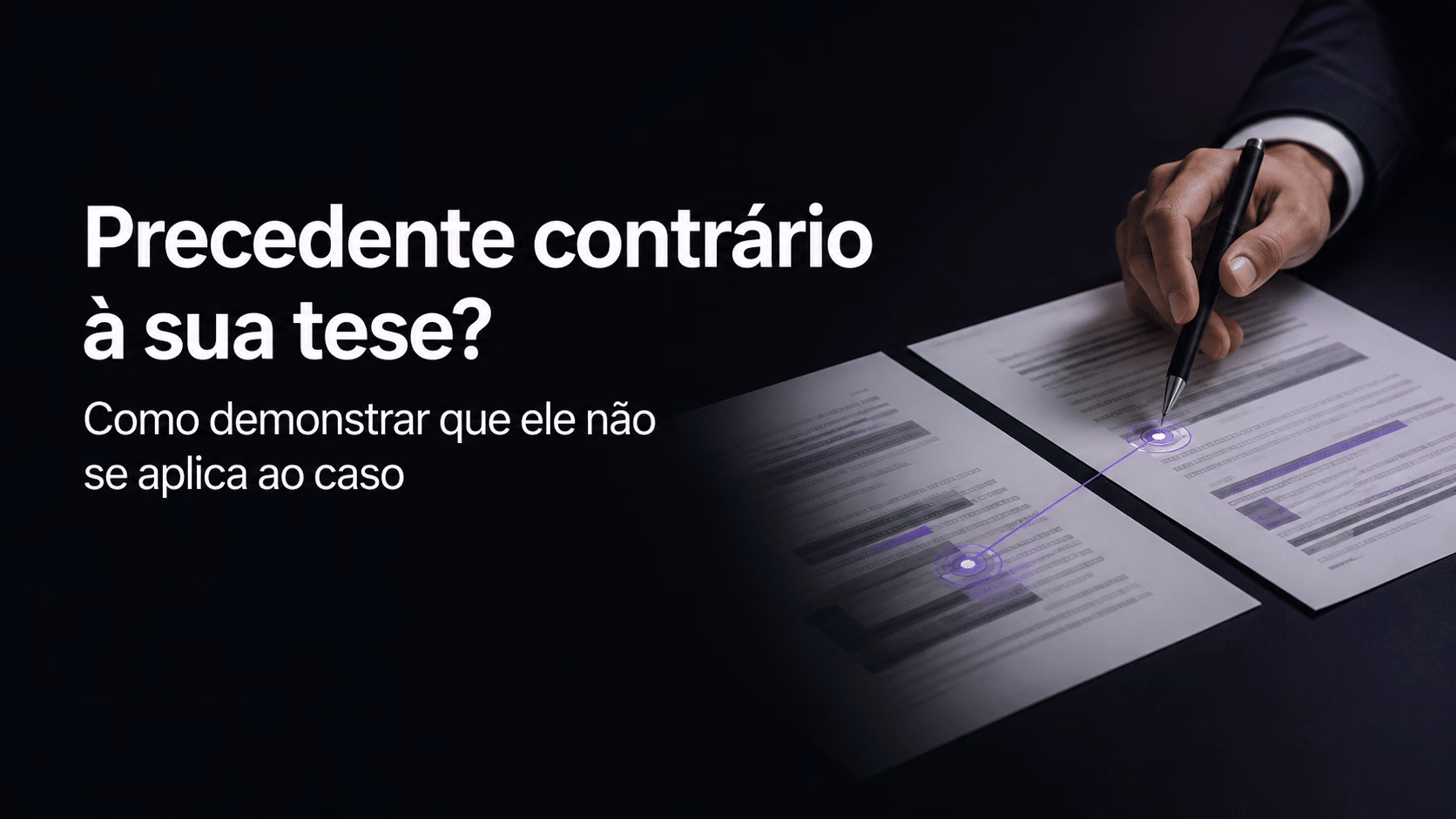 Precedente contrário à sua tese? Como demonstrar que ele não se aplica ao caso