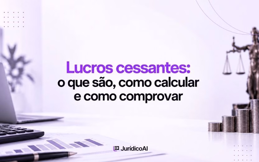 Lucros cessantes: O que são, como comprovar e calcular a indenização?
