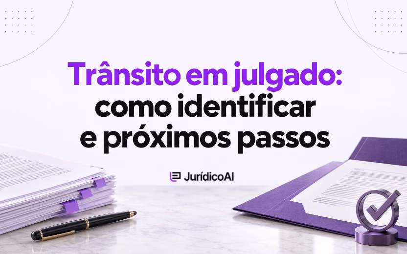 Trânsito em julgado: como identificar e o que fazer depois