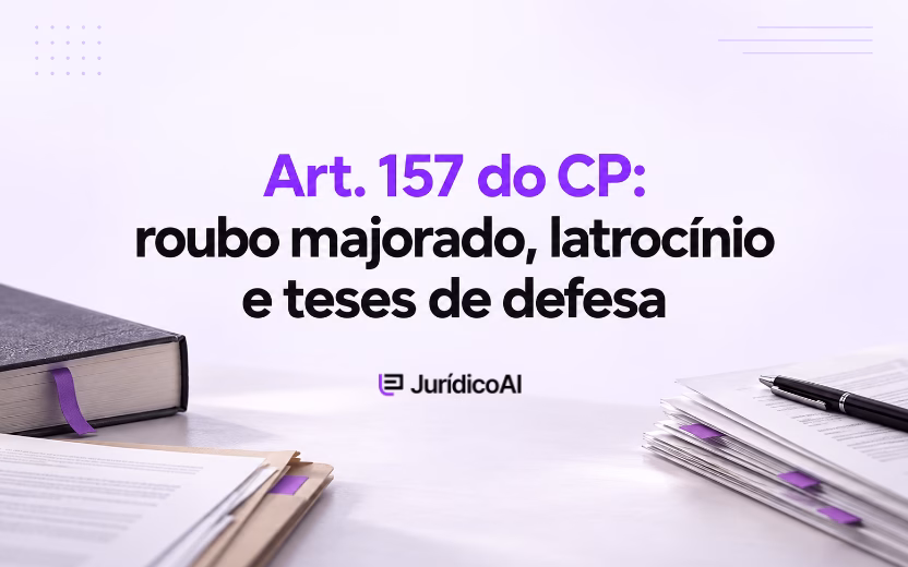 Art. 157 do CP: roubo majorado, latrocínio e teses de defesa