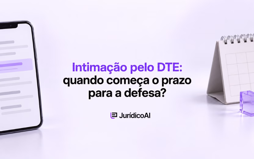 Intimação pelo DTE: quando começa o prazo para a defesa?