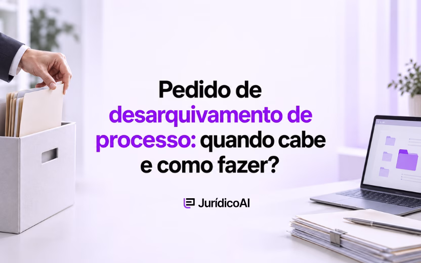 Pedido de desarquivamento de processo: quando cabe e como fazer?