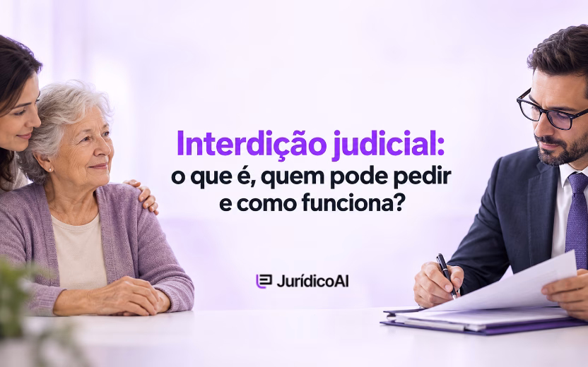 Interdição judicial: o que é, quem pode pedir e como funciona?
