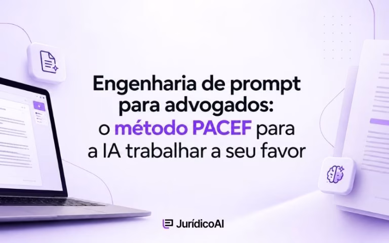 Engenharia de prompt para advogados: o método PACEF para a IA trabalhar a seu favor