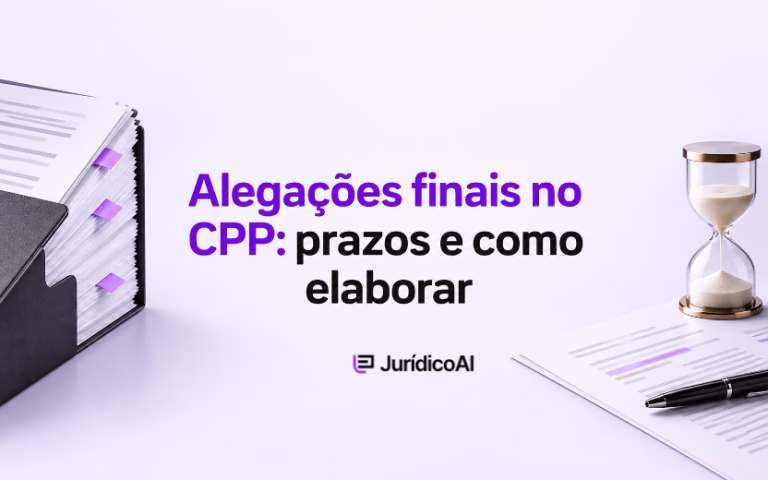 Alegações finais no CPP: prazos e como elaborar