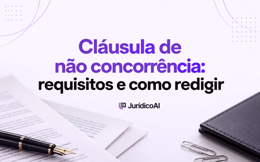 Cláusula de não concorrência: requisitos de validade no contrato de trabalho e nos contratos empresariais