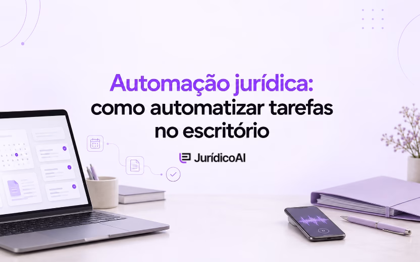 Automação jurídica: como automatizar tarefas no escritório